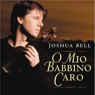 Gianni Schicchi: O mio babbino caro (Arr. C. Leon for Violin & Orchestra)/Joshua Bell