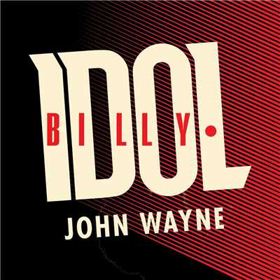 John Wayne (UK Single Edit)/ビリー・アイドル