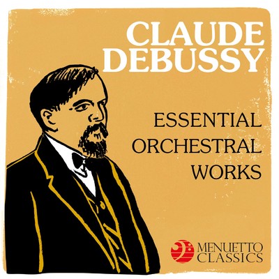 Claude Debussy: Essential Orchestral Works/Various Artists