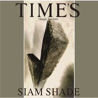 TIME'S (Single Version)/SIAM SHADE