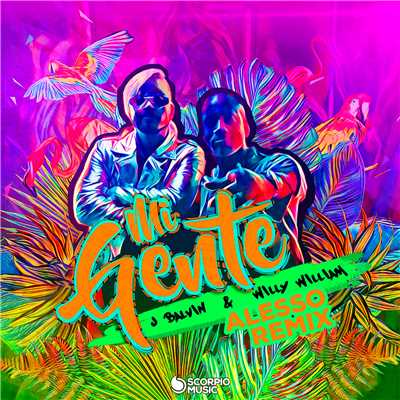 シングル/Mi Gente (Alesso Remix)/J. バルヴィン／ウィリー・ウィリアム