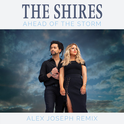 Ahead Of The Storm (Alex Joseph Remix)/The Shires