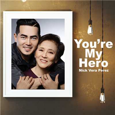 シングル/You're My Hero/Nick Vera Perez
