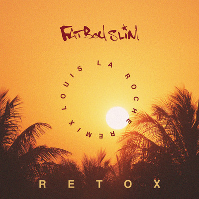 Retox (Louis La Roche Remix) [Radio Edit]/Fatboy Slim