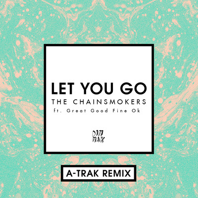 シングル/Let You Go (featuring Great Good Fine Ok／A-Trak Remix)/ザ・チェインスモーカーズ