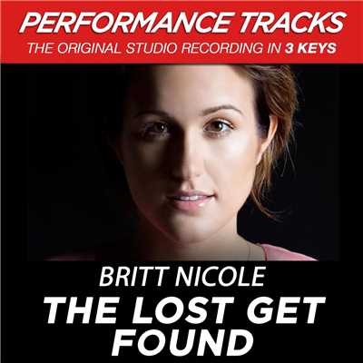 シングル/The Lost Get Found (Low Key Performance Track Without Background Vocals)/Britt Nicole