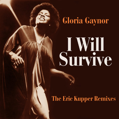 アルバム/I Will Survive (The Eric Kupper Remixes)/Gloria Gaynor
