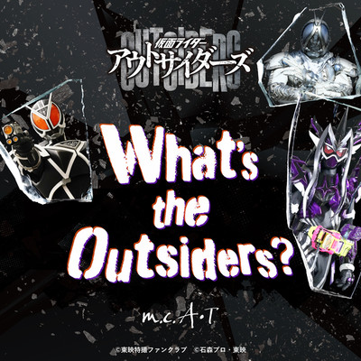 アルバム/What's the Outsiders？ (『仮面ライダーアウトサイダーズ』主題歌)/m.c.A・T