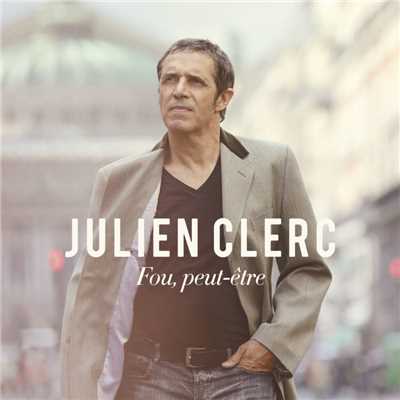アルバム/Fou, peut-etre (Edition Deluxe)/Julien Clerc
