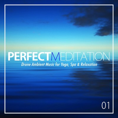 パーフェクト・メディテーション 01 - Drone Ambient Music for Yoga, Spa & Relaxation/Various Artists