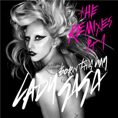 アルバム/Born This Way (The Remixes Pt. 1)/レディー・ガガ