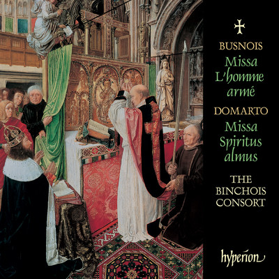 Busnois: Missa L'homme arme - Domarto: Missa Spiritus almus - Pullois: Flos de spina/The Binchois Consort／Andrew Kirkman