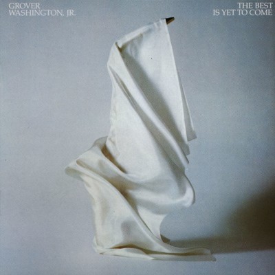 The Best Is Yet To Come/Grover Washington Jr.