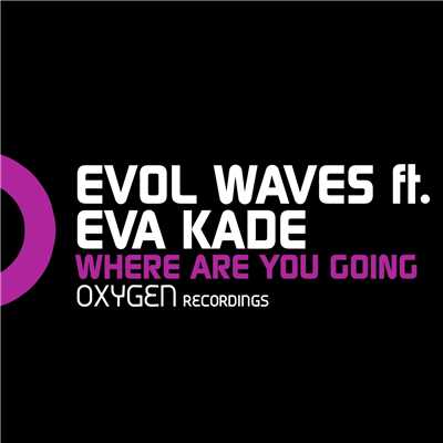シングル/Where Are You Going (feat. Eva Kade)/Evol Waves