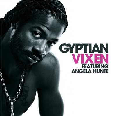 シングル/Vixen (feat. Angela Hunte)/Gyptian