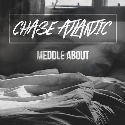 シングル/Meddle About/Chase Atlantic