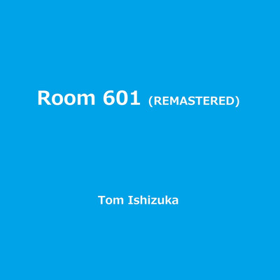 シングル/Room 601(Remastered)/Tom Ishizuka