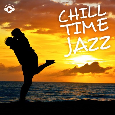 CHILL TIME JAZZ -甘いムード漂うジャズミュージック-/ALL BGM CHANNEL