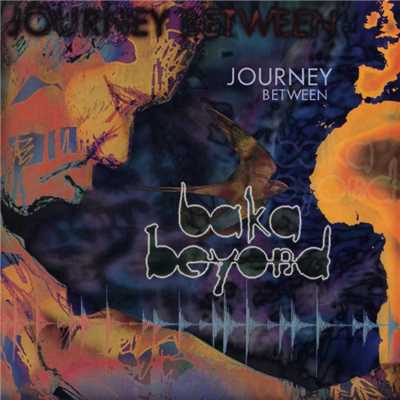 アルバム/Journey Between/Baka Beyond