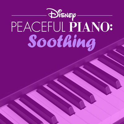 アルバム/Disney Peaceful Piano: Soothing/ディズニー・ピースフル・ピアノ／Disney