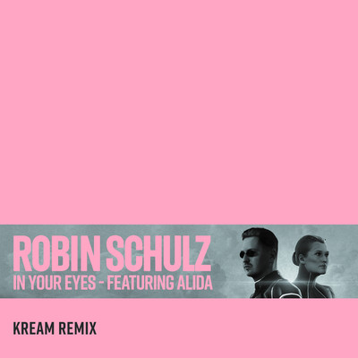 シングル/In Your Eyes (feat. Alida) [KREAM Remix]/Robin Schulz