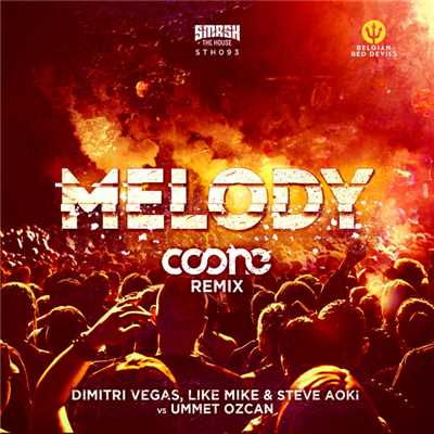 Melody(Coone Remix)/Dimitri Vegas, Like Mike & Steve Aoki vs Ummet Ozcan