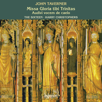 Taverner: Missa Gloria tibi Trinitas & Other Sacred Music/ザ・シックスティーン／ハリー・クリストファーズ