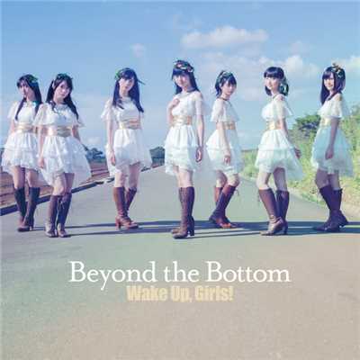 アルバム/Beyond the Bottom/Wake Up, Girls！
