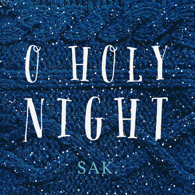 シングル/O Holy Night/SAK.
