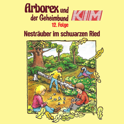 アルバム/12: Nestrauber im schwarzen Ried/Arborex und der Geheimbund KIM