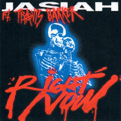 シングル/RIGHT NOW (feat. Travis Barker)/Jasiah