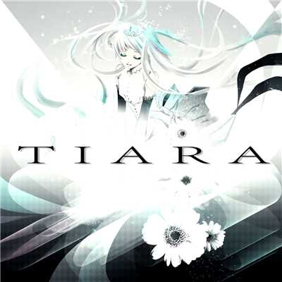 シングル/Tiara-10th anniversary memory- (feat. 初音ミク)/てぃあら