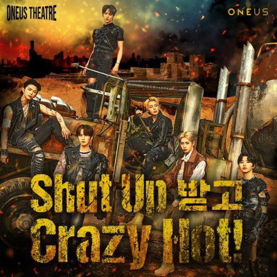 シングル/Shut Up 受けて Crazy Hot！ (English ver.)/ONEUS