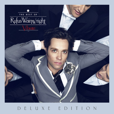 アルバム/Vibrate: The Best Of (Explicit) (Deluxe Edition)/Rufus Wainwright