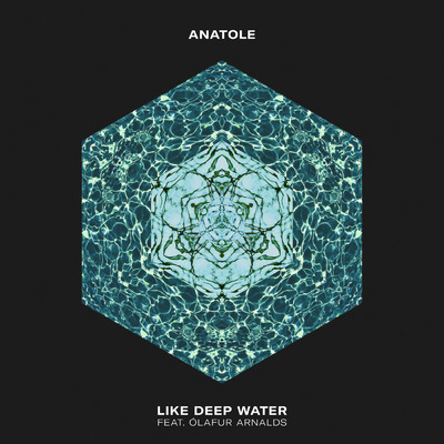 シングル/Like Deep Water (featuring Olafur Arnalds)/Anatole