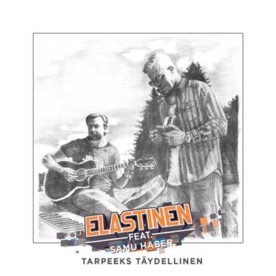 シングル/Tarpeeks Taydellinen (featuring Samu Aleksi Haber)/Elastinen
