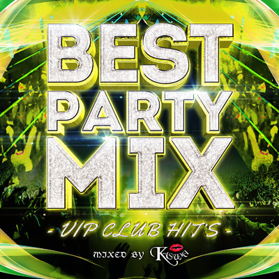 アルバム/BEST PARTY MIX -VIP CLUB HIT'S- mixed by DJ KASUMI (DJ MIX)/DJ KASUMI