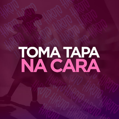 シングル/Toma Tapa Na Cara (Explicit)/h1roto／PS7PHK