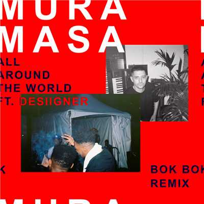 シングル/All Around The World (Explicit) (featuring Desiigner／Bok Bok Remix)/ムラ・マサ