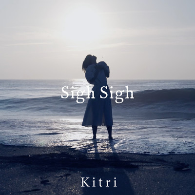 シングル/Sigh Sigh (結)/Kitri