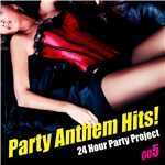 アルバム/Party Anthem Hits！ 005/24 Hour Party Project
