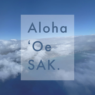 シングル/Aloha 'Oe/SAK.