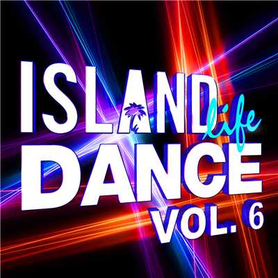 Island Life Dance (Explicit) (Vol. 6)/Various Artists