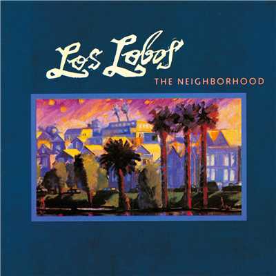 アルバム/The Neighborhood/Los Lobos