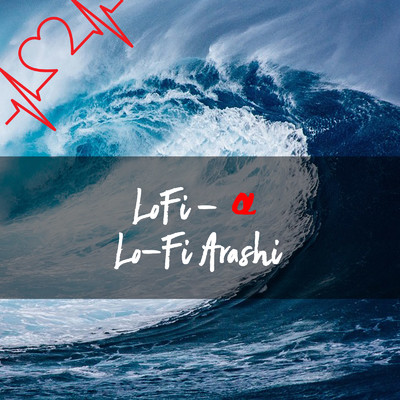 Lo-Fi Arashi/LoFi-α