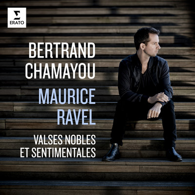 アルバム/Ravel: Valses nobles et sentimentales, M. 61/Bertrand Chamayou