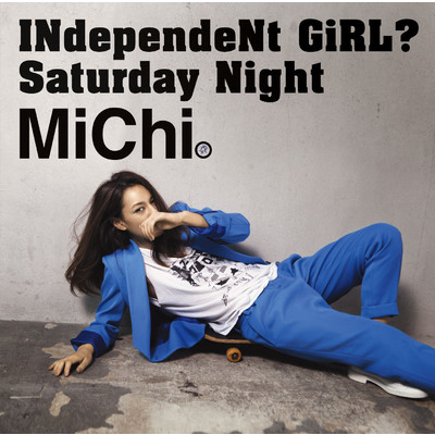 アルバム/INdependeNt GiRL？／Saturday Night/MiChi