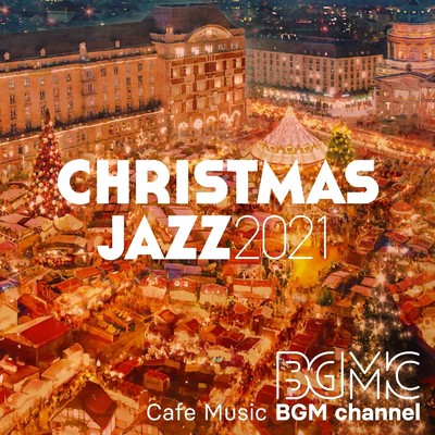 CHRISTMAS JAZZ 2021/Cafe Music BGM channel