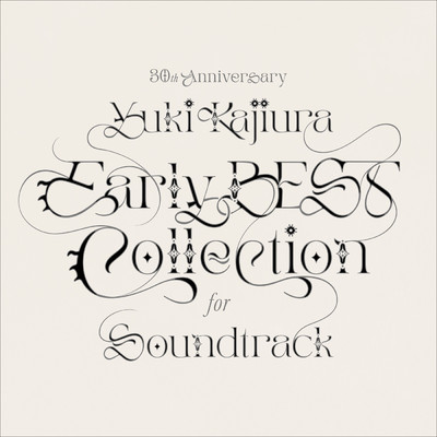 アルバム/30th Anniversary Early BEST Collection for Soundtrack/梶浦 由記