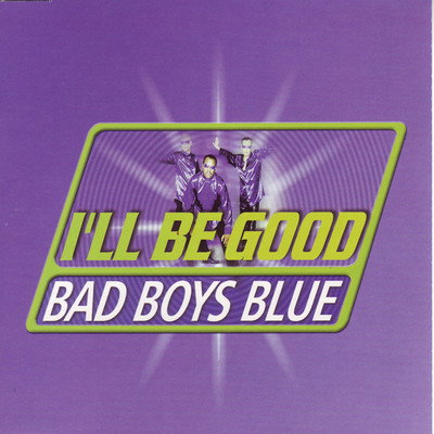 I'll Be Good/Bad Boys Blue